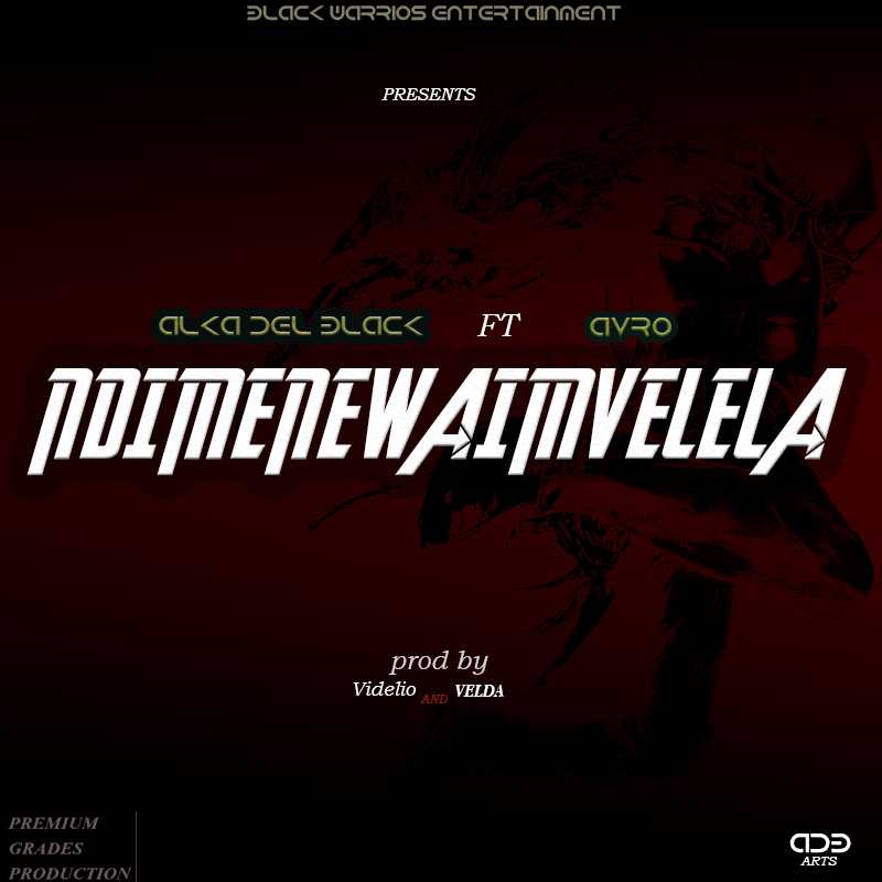 Ndimmene waimvelera  Prod by Velda Njuchi   Videlio | Alka-del-Black feat Avro | XaMuzik