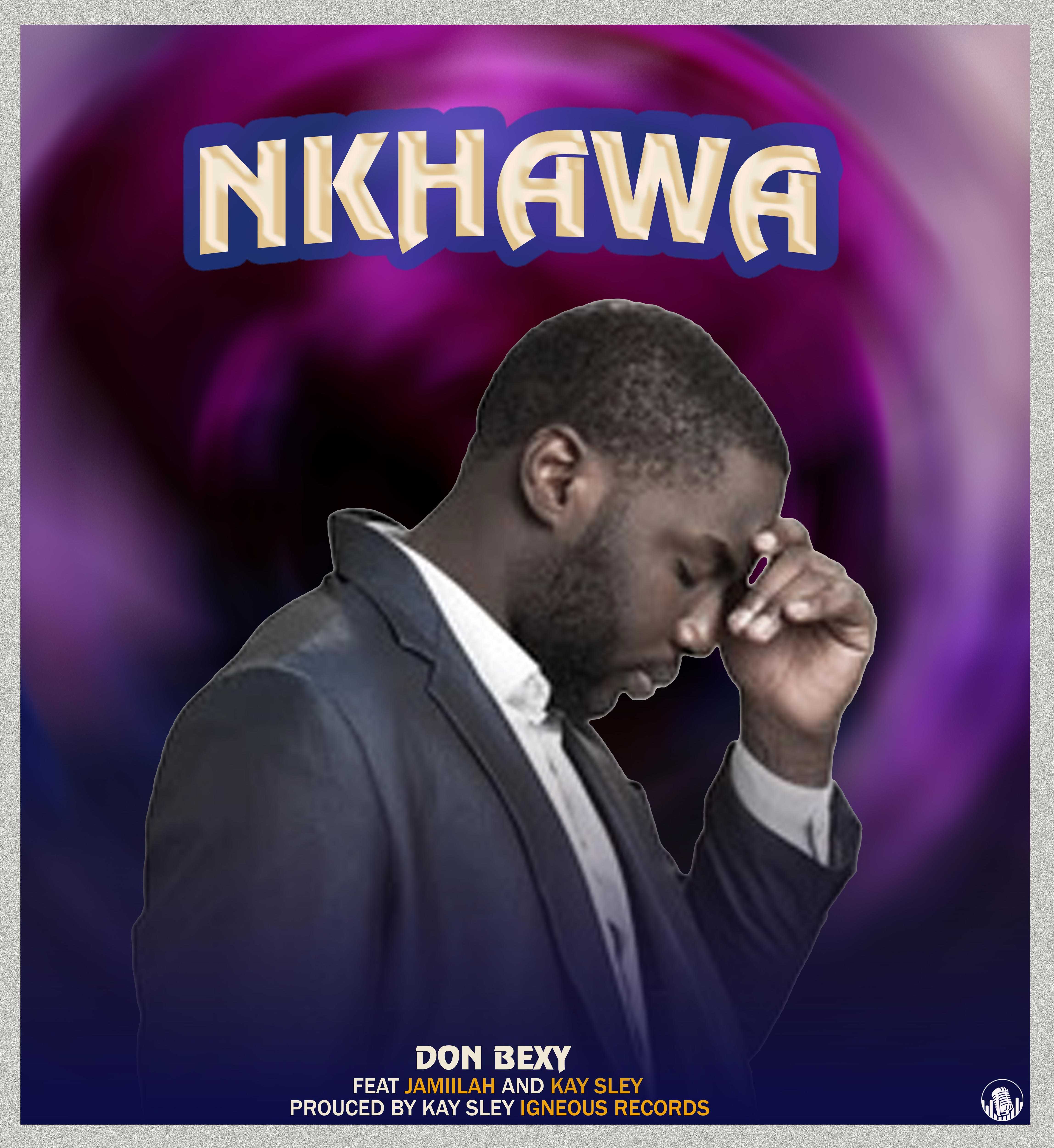 Nkhawa Prod by kay sley igneous | Don Bexy feat Jamillah & Kay sley | XaMuzik