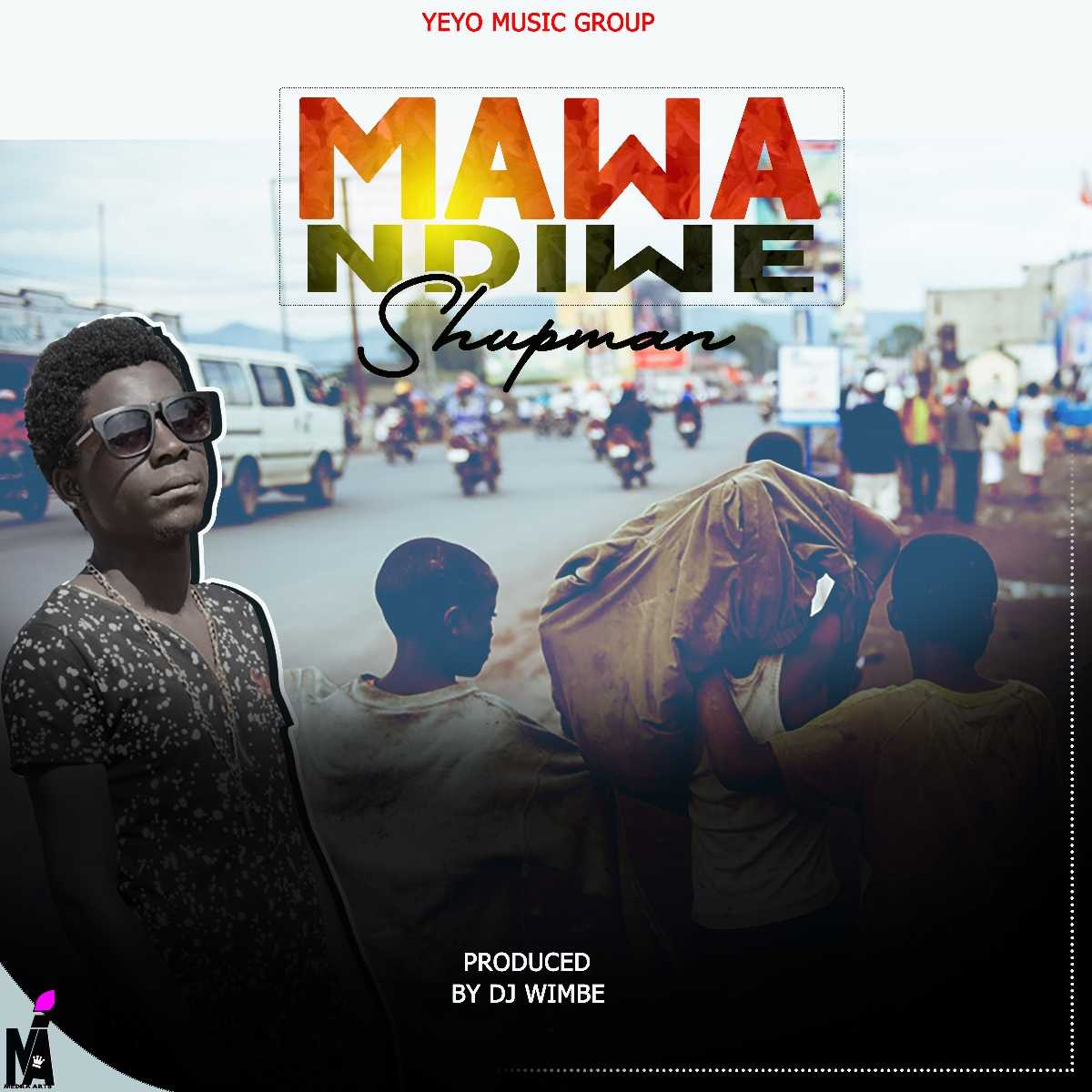 Mawa Ndiwe  Prod Dj Wimbe | Shupman | XaMuzik