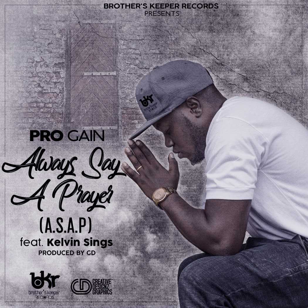 Always Say a Prayer  A S A P   Prod by GD | Pro Gain feat Kelvin Sings | Hip-Hop |  XaMuzik