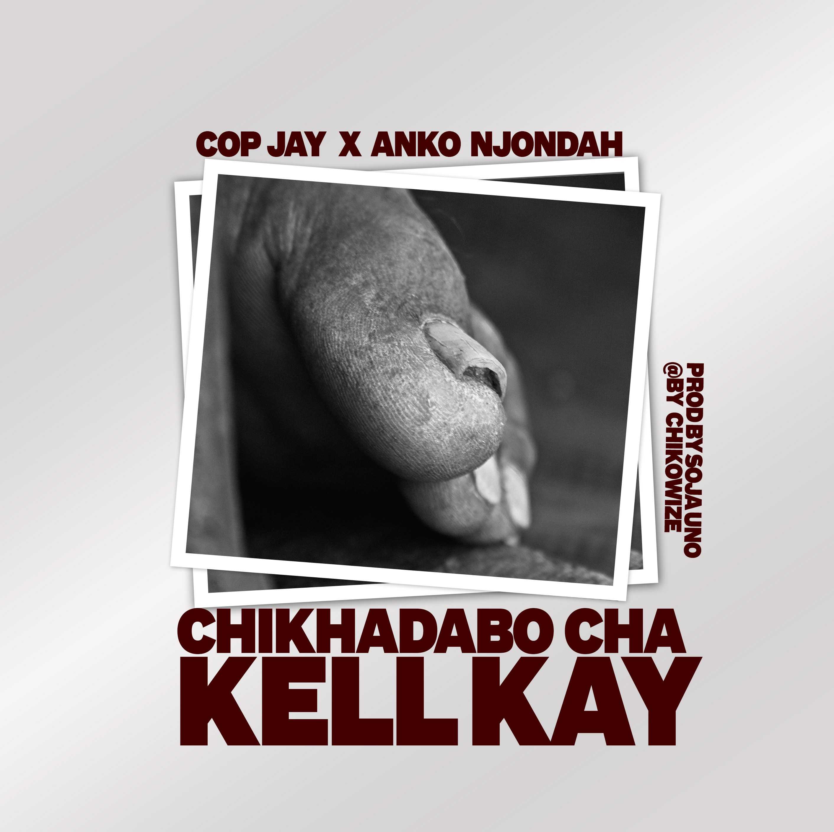 Chikhadabo Cha Kell Kay Prod by Soja Uno | Cop Jay X Anko Njondah | XaMuzik