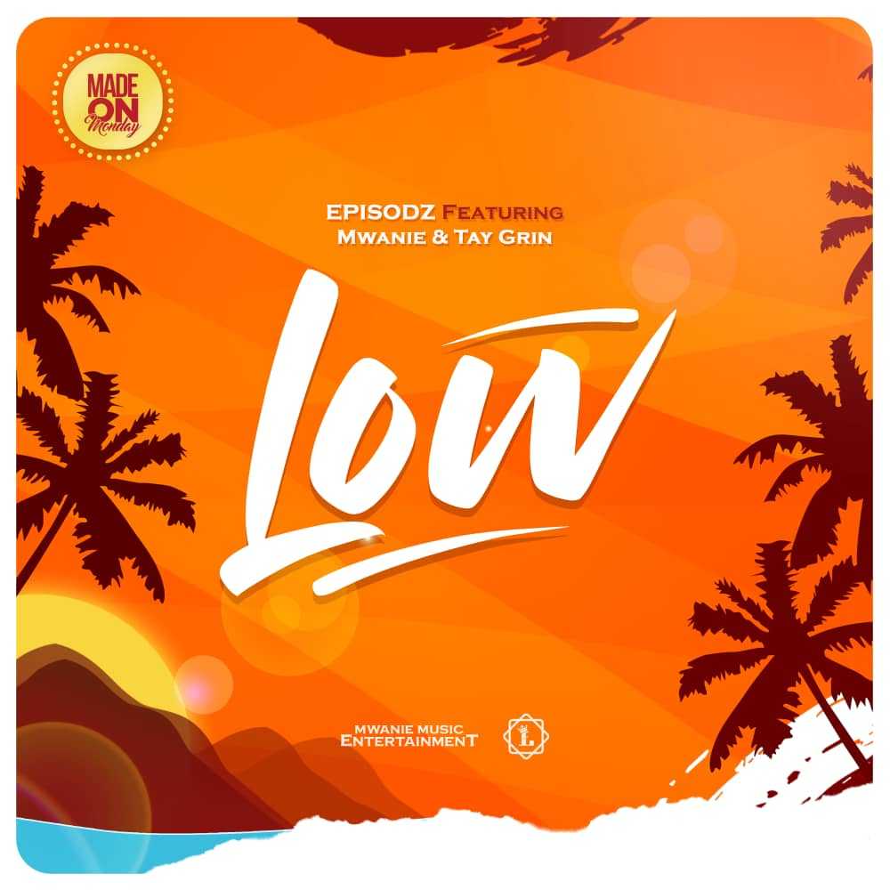 Low  Prod by Mwanie | Episodz feat Mwanie x Tay Grin | XaMuzik