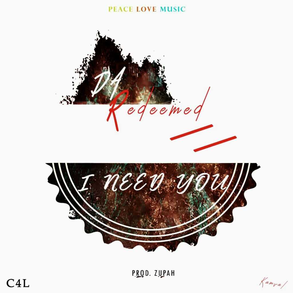 I Need You  Prod By Zupah | Da Redeemed | XaMuzik