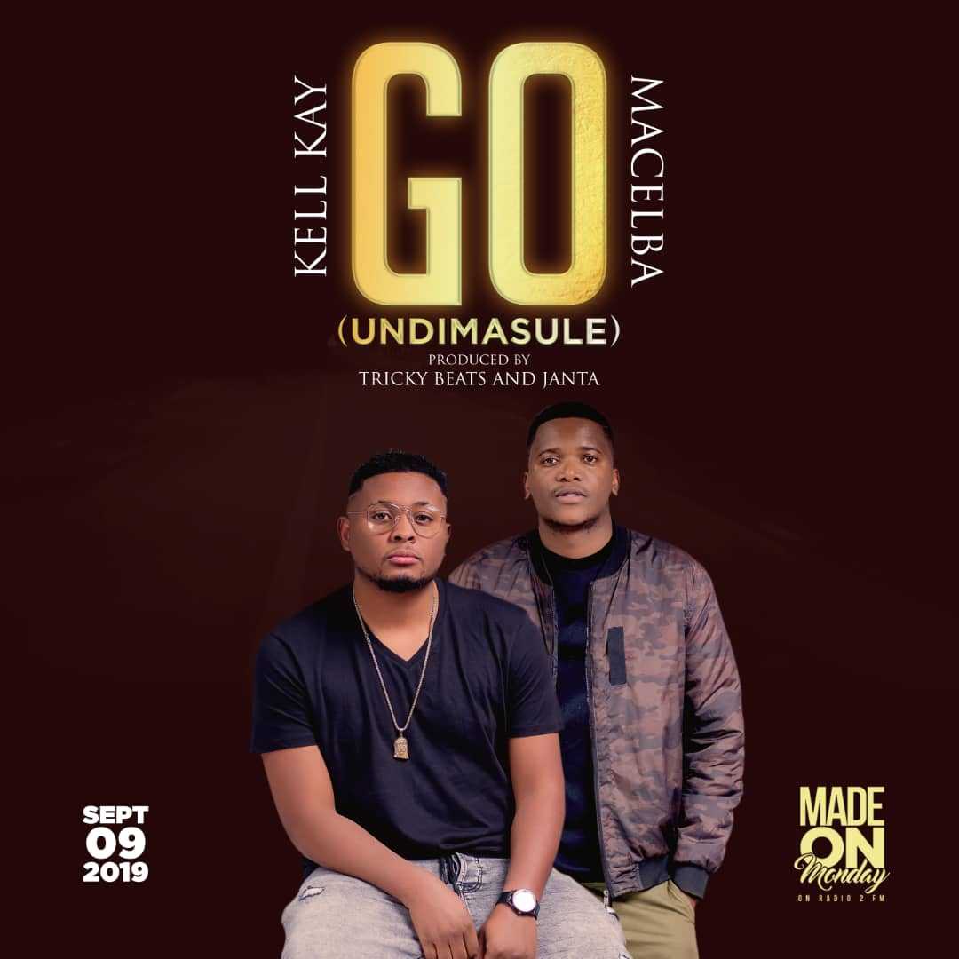 Go  Undimasule | Kell Kay feat Macelba | XaMuzik