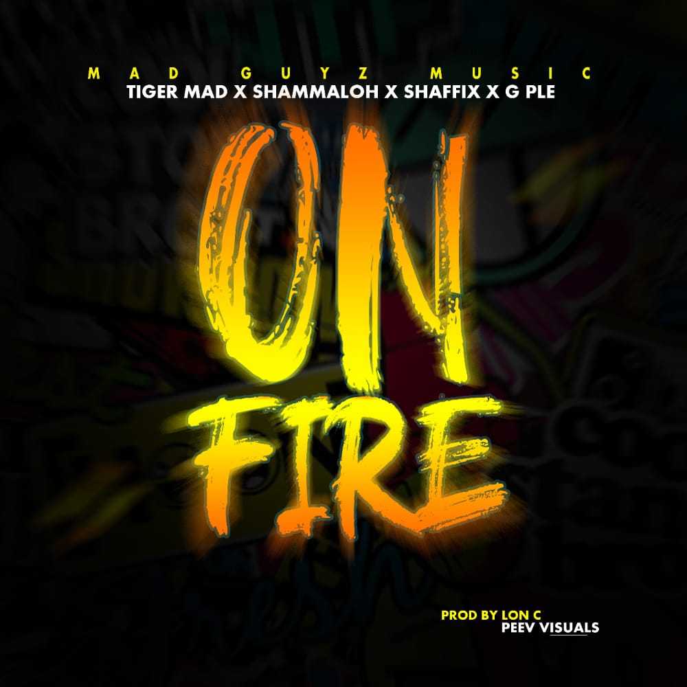 On Fire   prod by Lon C | Mad Tiger x Shamaloh x Shaffix x G Ple[Mad Guys] |  |  XaMuzik