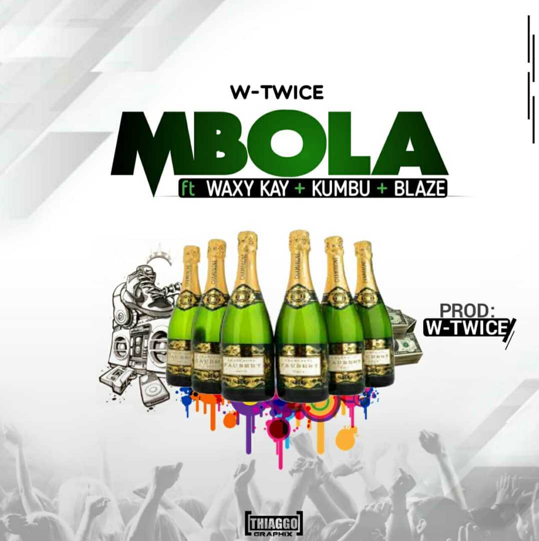 Mbola  Prod By W Twice | W-Twice feat Waxy Kay, Blaze & Kumbu | XaMuzik