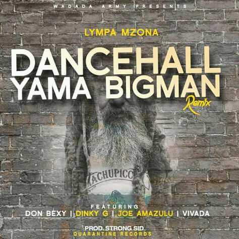 Dancehall YamaBigman Remix  Prod By Strong Sid  | Lympa Mzona ft Don Bexy X Dinky G X Joe Amazulu X Vivada | Dancehall |  XaMuzik