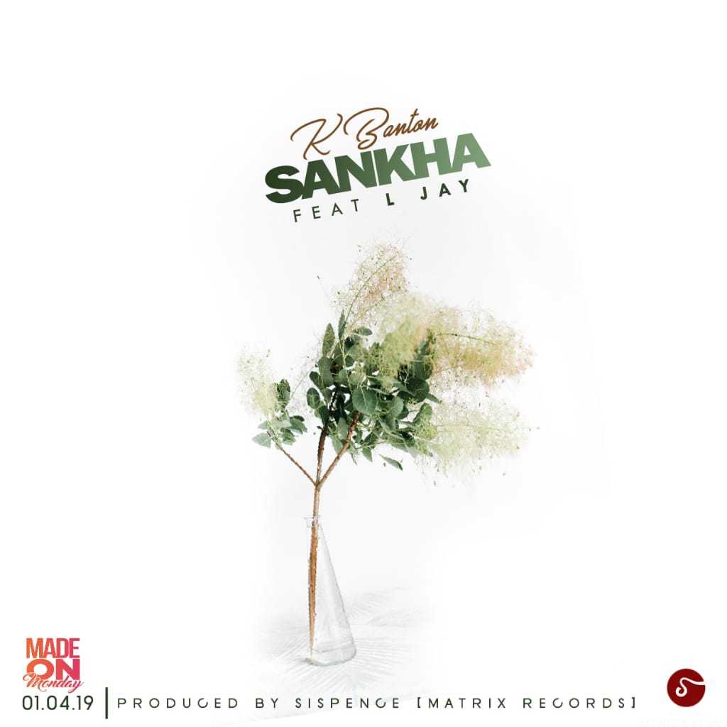 Sankha  Prod by Sispence | K Banton feat L Jay |  |  XaMuzik