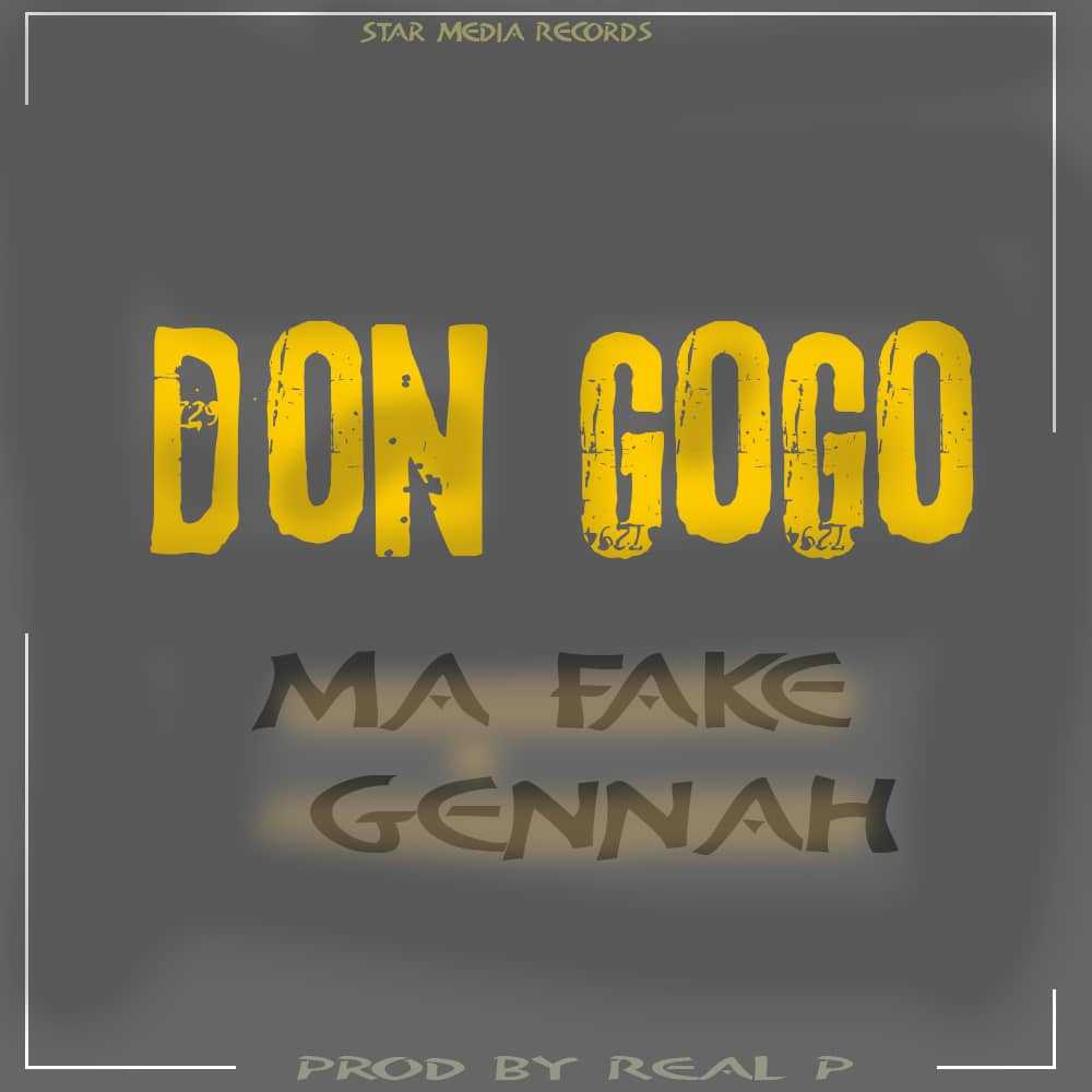 Ma Fake Gennah  Prod by Real P | Don Gogo | XaMuzik