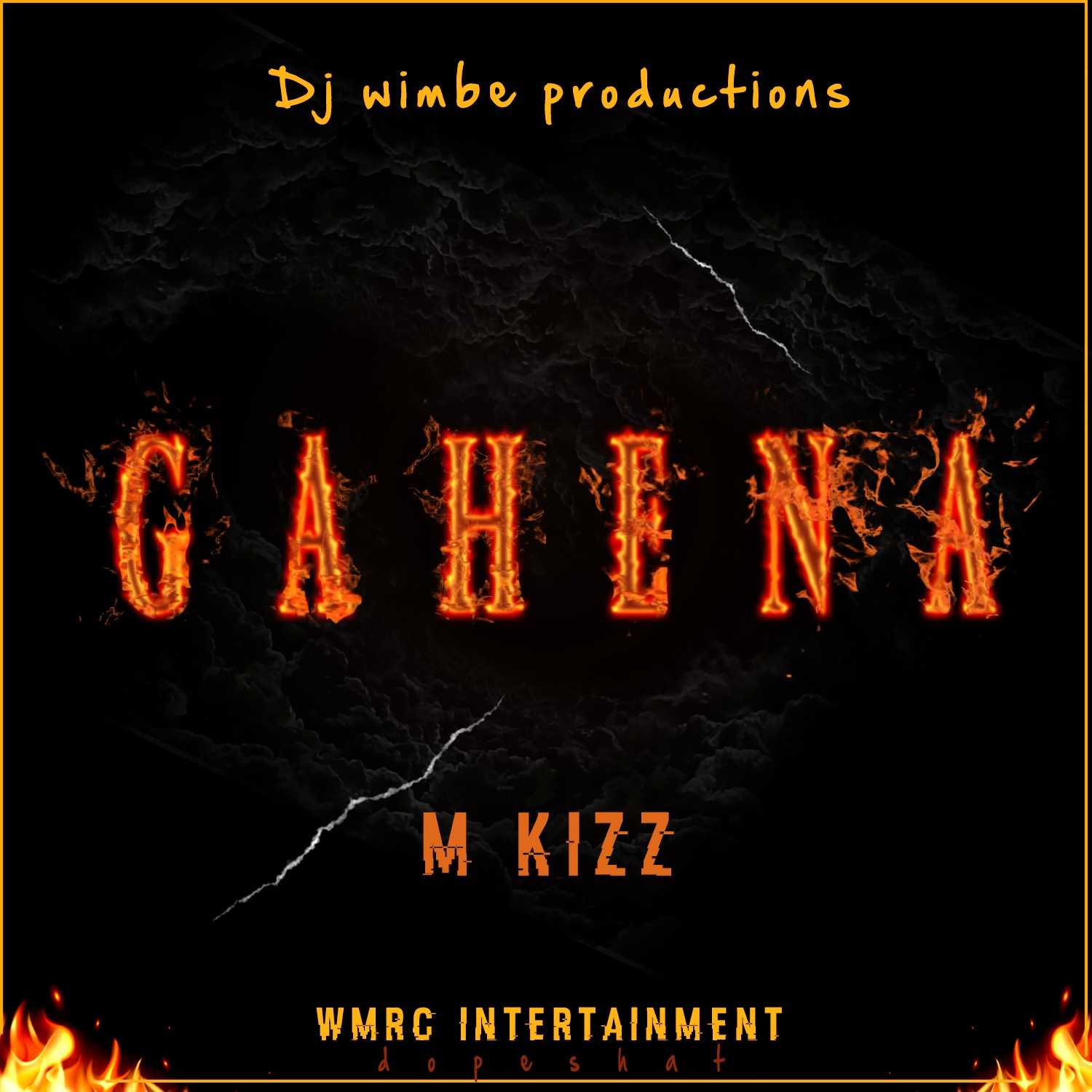 Gahena  Prod by DJ Wimbe | M Kizz |  |  XaMuzik