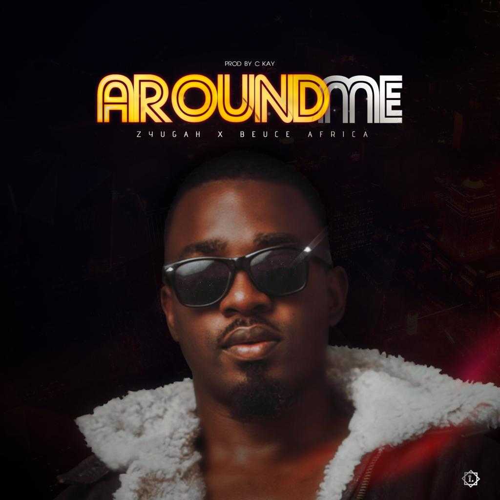 Around Me  Prod by C Kay | Zyuga x Beuce Africa | Afro |  XaMuzik